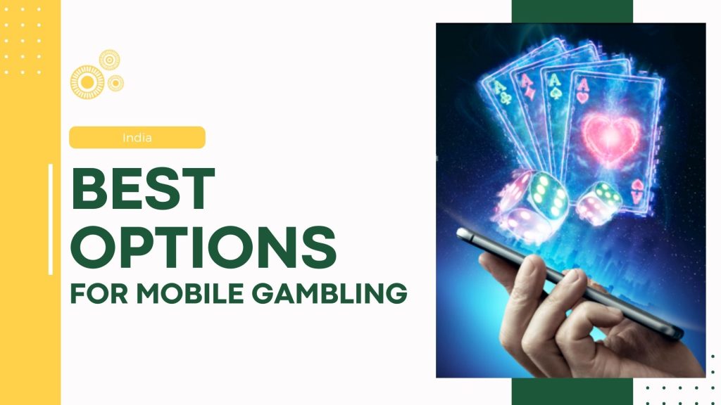 Best options for mobile gambling in India